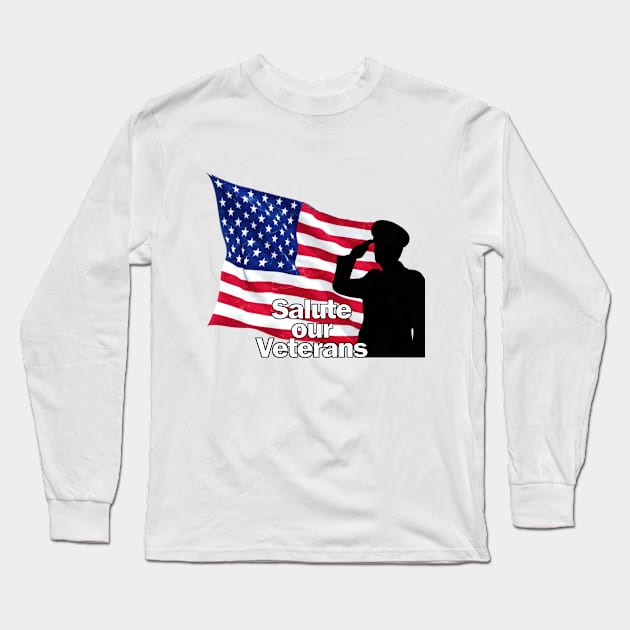 salute our veterans Long Sleeve T-Shirt by Snapdragon